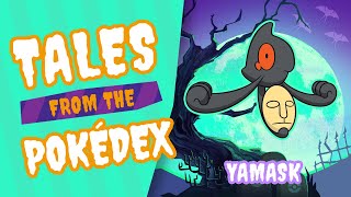 Tales from the Pokédex: Yamask