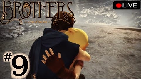 Brothers: A Tale of Two Sons - LIVE Playthrough - Part 9* THE END
