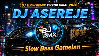 DJ SLOW REMIX TERBARU 2026 !! DJ ASEREJE STYLE GAMELAN BASS 🎵 BJ RMX