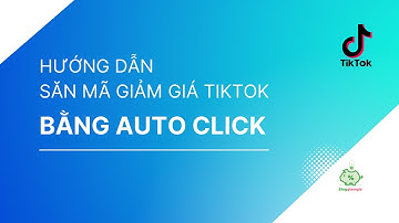 Hướng dẫn săn mã giảm giá Tiktok bằng Auto Click