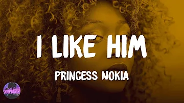 Princess Nokia - I Like Him (lyrics)