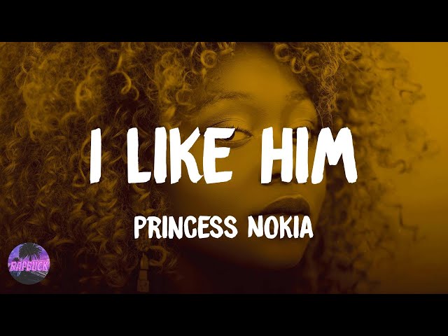 Princess Nokia - I Like Him (lyrics) class=