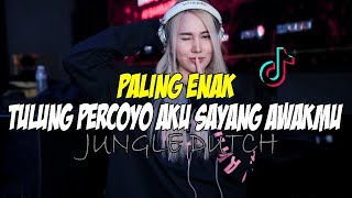 DJ TULUNG PERCOYO AKU SAYANG AWAKMU !! NEW JUNGLE DUTCH FULL BASS 2021 [ Ft.NIGHT CLUB V2 ]