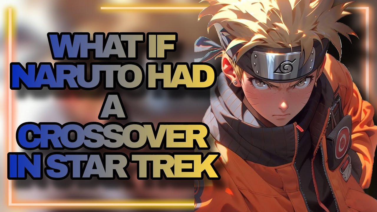 What if Naruto Had a Crossover in Star Trek | Part 2