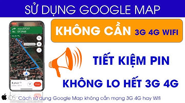 CÁCH SỬ DỤNG BẢN ĐỒ GOOGLE MAP NGOẠI TUYẾN