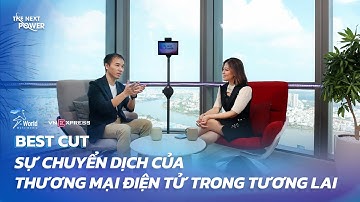 Sự chuyển dịch của thương mại điện tử trong tương lai | Bestcut | The Next Power
