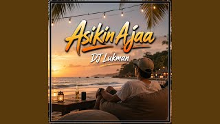Download lagu Asikin Ajaa