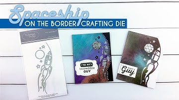 Introduction to the Spaceship on the Border Die for Card Makers - Technique Tuesday
