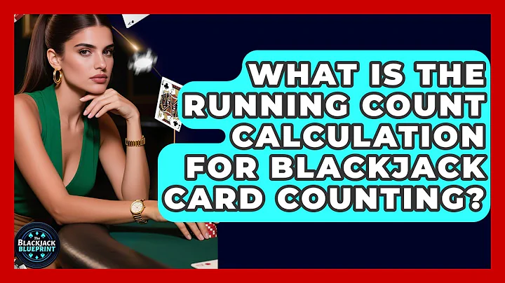 What Is The Running Count Calculation For Blackjack Card Counting? - The Blackjack Blueprint
