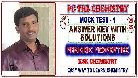 PG TRB CHEMISTRY/ANSWER KEYS WITH SOLUTIONS/MOCK TEST-1/UNIT-1/PERIODIC PROPERTIES