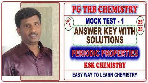 PG TRB CHEMISTRY/ANSWER KEYS WITH SOLUTIONS/MOCK TEST-1/UNIT-1/PERIODIC PROPERTIES