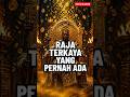 Raja Terkaya Dalam sejarah #shortvideo
