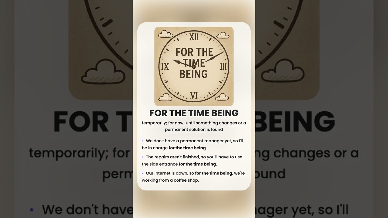 For The Time Being - English idiom 