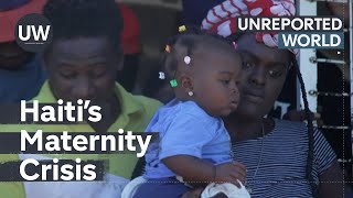 Escaping Haiti’s Pregnancy Crisis | Unreported World