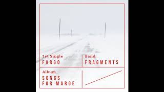 Fragments - Fargo 1St Single