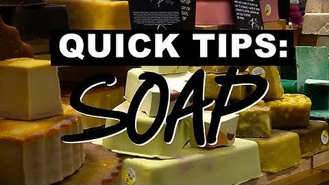 LUSH Quick Tips: Soap