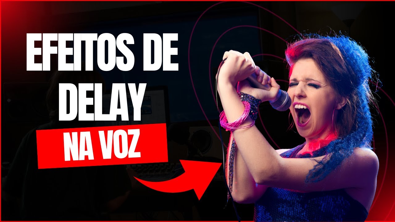 EXPLORE EFEITOS DE DELAY NA VOZ