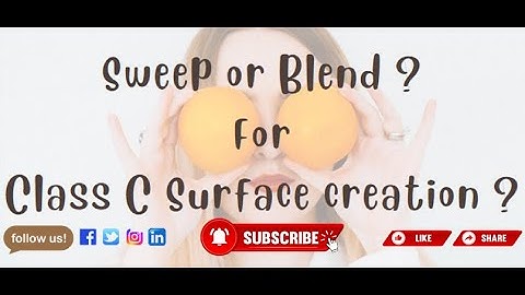 Sweep or Blend for Class C Surface creation ?  | Close Volume | CAD TEST TIPS | Plastic Trim
