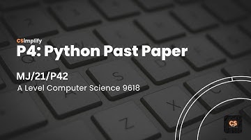 A Level Computer Science (9618) | MJ/21/P42 | Python (P4) Past Paper Practice | CSimplify