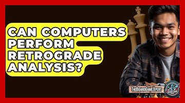 Can Computers Perform Retrograde Analysis? - The Board Game Xpert
