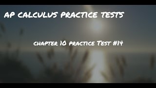 Calculus Chapter 10 Practice Test #14