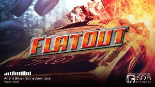 FlatOut (Unofficial Compilation) SOUNDTRACK | Agent Blue - Something Else