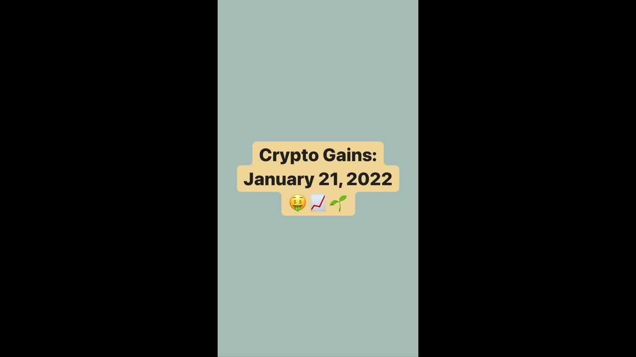 Crypto Gains: Crypto Gains: Jan 21, 2022 | Earn Daily DIVIDENDS!