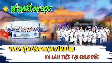 TVC BÍ QUYẾT DU HỌC THEO DIỆN CÔNG NHẬN VĂN BẰNG & LÀM VIỆC TẠI CHLB ĐỨC