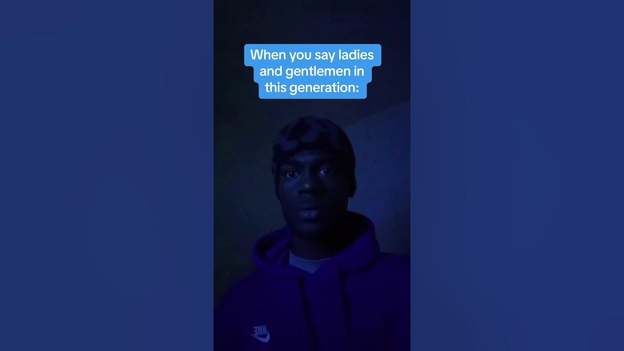 when-you-say-ladies-and-gentlemen-in-this-generation-reaperkeigh