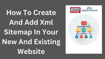 How To Create And Add Xml Sitemap In Your New And Existing Website