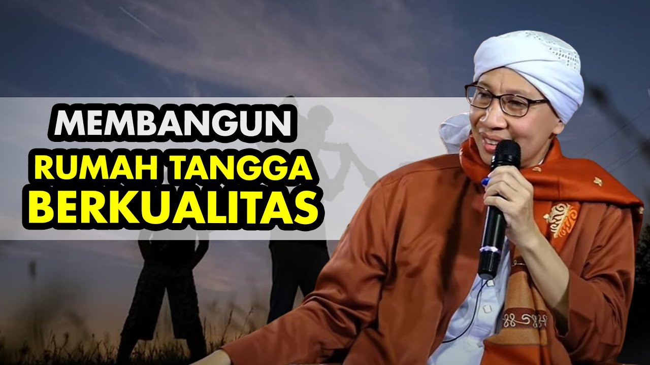 Membangun Rumah Tangga Berkualitas - Buya Yahya