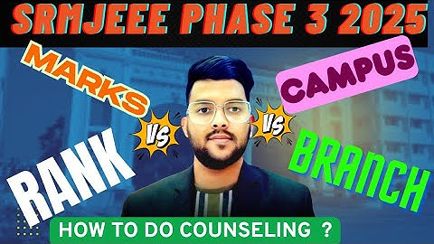 SRMJEEE 2025 Phase 3 Marks vs Rank vs Branch ✅ | All campus Safe score #Srmjeee #Counselling #Cutoff