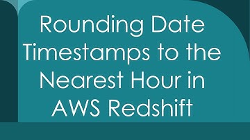 Rounding Date Timestamps to the Nearest Hour in AWS Redshift