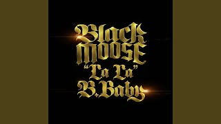 La La (feat. B.Baby) - Black Moose
