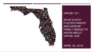 2019 4 30 19 Opioid 101 What Every Foster Parent and Kinship Family Needs to Know about Opioid Use