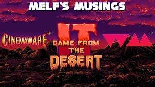 Melfs Musings Ep. 7: It Came from the Desert 2014 Release!