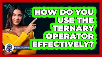How Do You Use The Ternary Operator Effectively? - Next LVL Programming