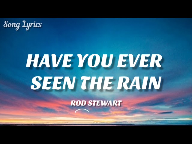 Rod Stewart - Have You Ever Seen The Rain ( Lyrics ) 🎵 class=