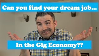 Can you find your dream job here??  [The Gig Economy 2021]