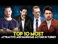 Top 10 most attractive and handsome actors in turkey 2023