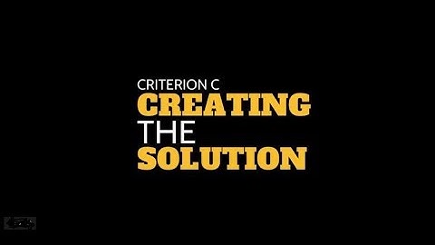 Criterion C: Creating the Solution