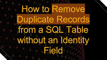 How to Remove Duplicate Records from a SQL Table without an Identity Field