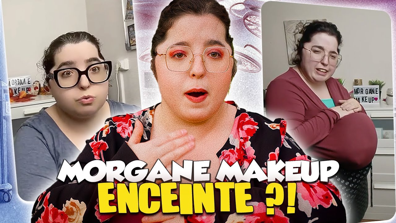 MORGANE MAKEUP ENCEINTE ?! 🤰🏻🤯 COUPLE AVEC RAMOUS ? TOUT EST CHOQUANT !