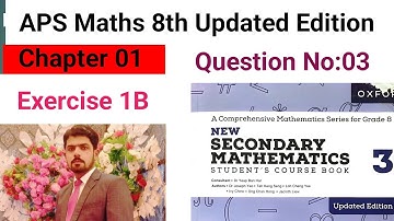 Exercise 1B Question No:03 || APS Maths 8th || New Secondary Mathematics Book 3 Updated Edition