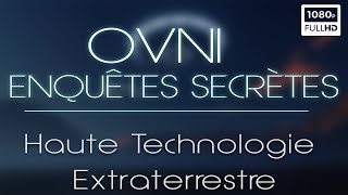 🛸OVNI : Enquêtes Secrètes, Haute Technologie Extraterrestre - Documentaire Ovnis - S1 E3 (2021)