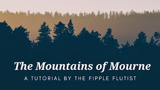 Tutorial for "the Mountains of Mourne"