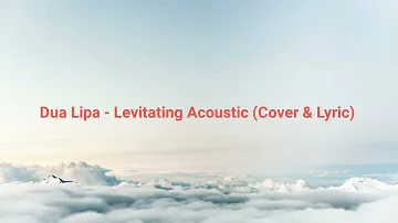 Dua Lipa - Levitating Featuring DaBaby Acoustic (Cover&Lyrics)