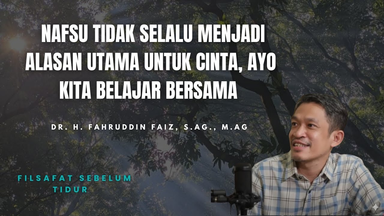 JANGAN SAMPAI SALAH, MANA CINTA, MANA NAFSU - Dr. H. Fahruddin Faiz, S.Ag., M.Ag