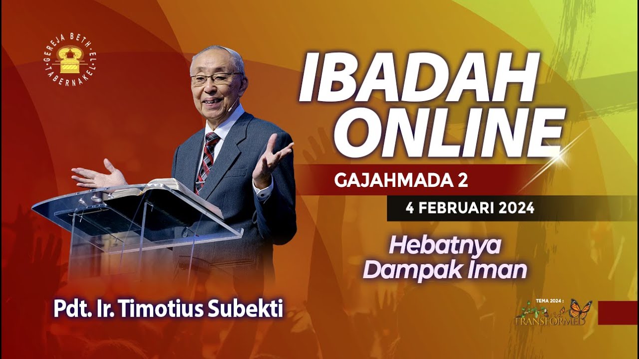 Pdt. Ir. Timotius Subekti - HEBATNYA DAMPAK IMAN - 04.02.2024 - IBADAH ONLINE GAJAHMADA 2