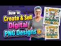 How to Create & Sell Digital PNG Designs